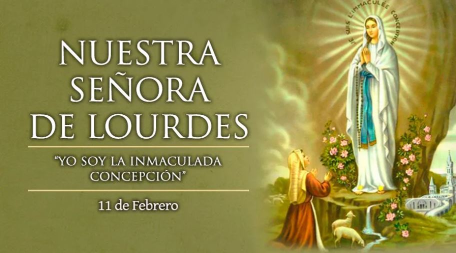11 FEB Nuestra Señora de Lourdes