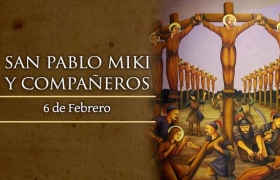 6 FEB San Pablo Miki y Compañeros