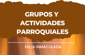GRUPOS Y ACTIVIDADES PARROQUIALES